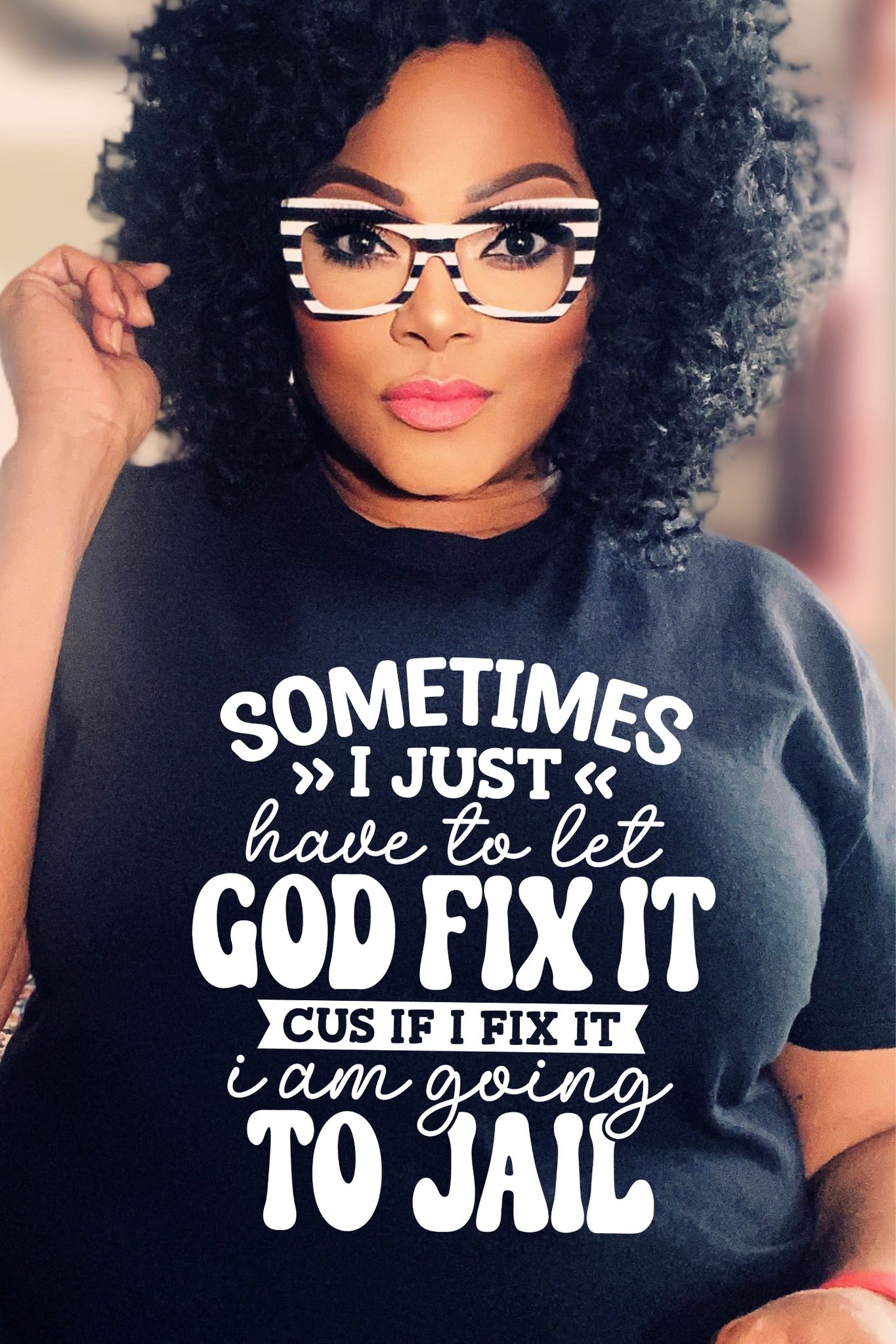 Sometimes I Just Have To Let God T-Shirt